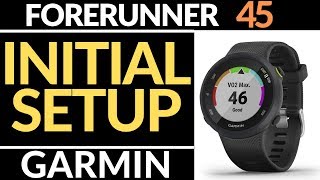 Initial Setup  Garmin Forerunner 45 Tutorial  Getting Started [upl. by Alyn135]