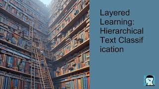 Layered learning Hierarchical Text Classification  An overview [upl. by Roleat]