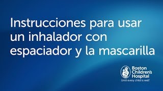 Cómo usar un inhalador con espaciador y mascarilla  Boston Childrens Hospital [upl. by Landsman]