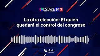 La otra elección El quién quedará el control del congreso  Noticias Univision 247 [upl. by Kesia792]