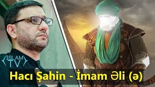 Hacı Şahin  İmam Əli ə [upl. by Borlow800]