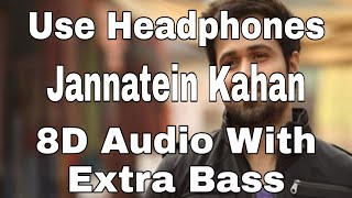 Jannatein Kahan 8d audio with extra bass Jannat 2 KK Full Song HD  Emraan Hashmi [upl. by Ativak40]