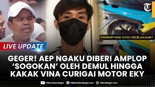 🔴 LIVE GEGER AEP Ngaku Diberi Amplop Sogokan Dedi Mulyadi Hingga Kakak Vina Curigai Motor Eky [upl. by Idnarb]