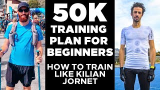 50k Training Plan for Beginners  How to Train Like Kilian Jornet [upl. by Dnarb]