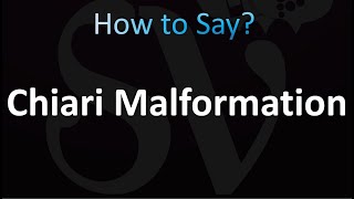 How to Pronounce Chiari Malformation [upl. by Yliak]