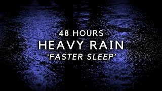 Heavy Rain 48 Hours to SLEEP FASTEST  Block Noise for Deep Sleep [upl. by Hardden872]