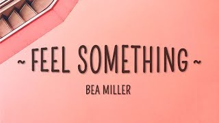 Bea Miller  feel something Lyrics [upl. by Xenia]