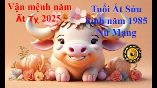 Tử vi Tuổi Ất Sửu 1985 Nữ mạng năm Ất Tỵ 2025 Sự nghiệp tài vận tình duyên và gia đạo [upl. by Aninnaig]