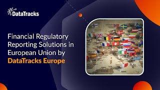 DataTracks Europe Financial Regulatory Reporting Solutions in the European Union [upl. by Ahseral]