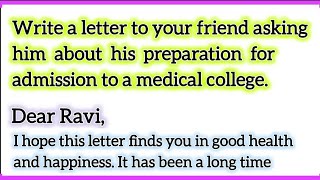 Write a letter to your friend asking him about his preparation for admission to a medical college [upl. by Aneel]