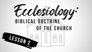 Ecclesiology Lesson 1amp2  Intro [upl. by Folger]