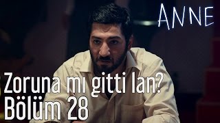 Anne 28 Bölüm  Zoruna mı Gitti Lan [upl. by Aitam]