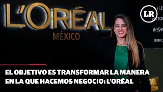 El objetivo es transformar la manera en la que hacemos negocio L’Oréal [upl. by Chrisman]