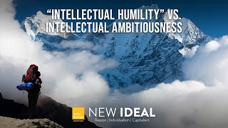 “Intellectual Humility” vs Intellectual Ambitiousness [upl. by Rephotsirhc]