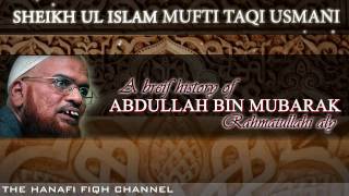 Abdullah Bin Mubarak Mufti Taqi Usmani 13 Urdu bayaan [upl. by Fremont]