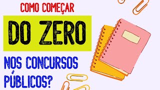 Do ZERO à APROVAÇÃO o MÍNIMO que um INICIANTE PRECISA SABER para começar nos CONCURSOS PÚBLICOS [upl. by Dasi]