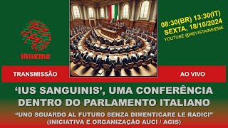 INSIEME AO VIVO  Ius sanguinis uma conferência dentro do Parlamento Italiano [upl. by Oidacra]