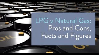 LPG v Natural Gas Pros and Cons Facts and Figures [upl. by Pantheas]