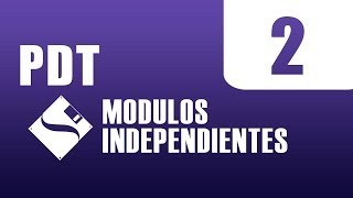 PDT 2  Todo sobre los Modulos Independientes [upl. by Albrecht]