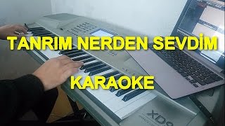 TANRIM NERDEN SEVDİM KARAOKE [upl. by Merras994]