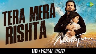 TERA MERA RISHTA PURANA LYRICS  MUSTAFA ZAHID  AWARAPAN  EMRAAN HASHMI  PRITAM SAYEED QUADRI [upl. by Ahsien]