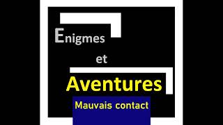 Enigmes et aventures Mauvais contact [upl. by Elyak84]