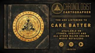 Chronologist  Cake Batter [upl. by Idalla]