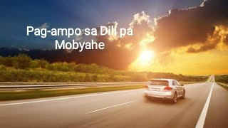 Pagampo sa Dili pa Mo byahe  O molakaw Bisaya Prayer [upl. by Kehsihba578]