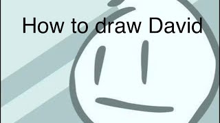 HOW TO DRAW DAVID FROM BFDI [upl. by Blank]