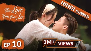 The Love You Give Me  EP 10【Hindi Dubbed】New Chinese Drama in Hindi  Romantic Full Episode [upl. by Anoi]