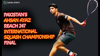 PAKISTANS AHSAN AYAZ REACH 247 INTERNATIONAL SQUASH CHAMPIONSHIP FINAL  Goonj Sports [upl. by Morgen]