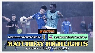 Matchday Highlights  Bishops Stortford FC vs Scunthorpe United FC  Vanarama National League North [upl. by Tabor]