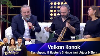 Volkan Konak  CERRAHPAŞA amp HASTANE ÖNÜNDE İNCİR AĞACI amp EFEM [upl. by Lieno]