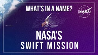 Whats In A Name NASAs Swift Mission [upl. by Aidroc]