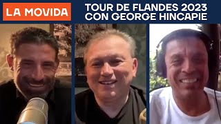 LA MOVIDA Tour de Flandes 2023 con George Hincapie [upl. by April]