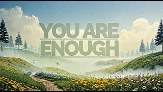 You Are Enough  A Journey to SelfAcceptance and Inner Peace [upl. by Briney]