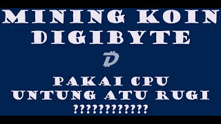 Mining Koin DGB Dengan CPU Laptop Atau PC Withdraw Otomatis Ke Indodax [upl. by Doggett681]