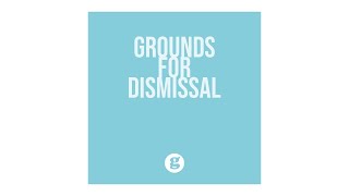 Grounds for Dismissal [upl. by Cioffred738]