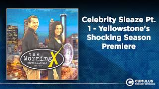 Celebrity Sleaze Pt 1  Yellowstones Shocking Season Premiere  The Morning X with Barnes amp Leslie [upl. by Annoynek]