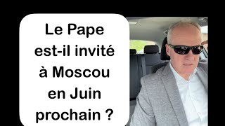 Le Pape François estil invité à Moscou en Juin Prochain [upl. by Sane]