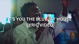 ITS YOU  THE BLUEJAY HOUSE  LIVE WITH LYRICS [upl. by Aramot]