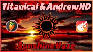 Titanical amp AndrewHD  Sunshine Haze Official Audio [upl. by Yasu]