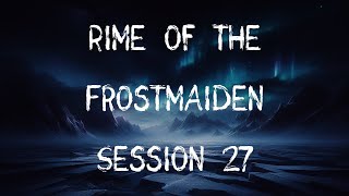 Icewind Dale  Rime of the Frostmaiden  Session 27  Dungeons and Dragons Campaign [upl. by Franci]