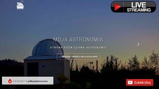 Moja Astronomia – transmisja na żywo  LiveCam [upl. by Asiuol]