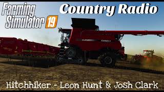 Farming Simulator 19  Country Radio Hitchhiker  Leon Hunt amp Josh Clark [upl. by Jordan]