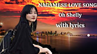 Nagamese love song  Oh Shelly with lyrics  Phaiba konyak [upl. by Sanfourd]