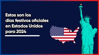 Estos son los días festivos oficiales 2024 en Estados Unidos calendario festejos y descansos [upl. by Yssenhguahs]