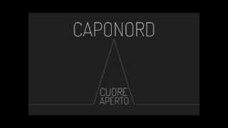 Caponord  A cuore aperto [upl. by Phila]