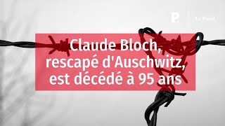 Claude Bloch rescapé dAuschwitz est décédé à 95 ans [upl. by Ajnat474]