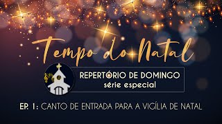 ESPECIAL DE NATAL NOITE EXCELSA  Canto de Entrada  Missa da Noite de Natal 24 de Dezembro [upl. by Acimak437]